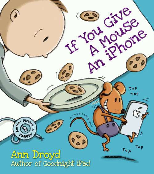 Book cover of If You Give a Mouse an iPhone: A Cautionary Tail