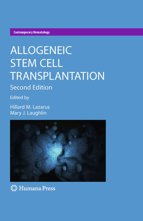 Allogeneic Stem Cell Transplantation: Clinical Research And Practice (Contemporary Hematology)