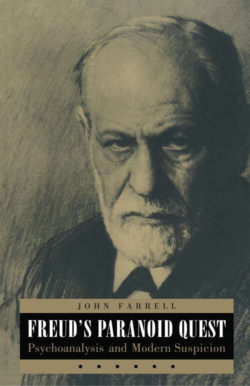 Freud's Paranoid Quest: Psychoanalysis and Modern Suspicion