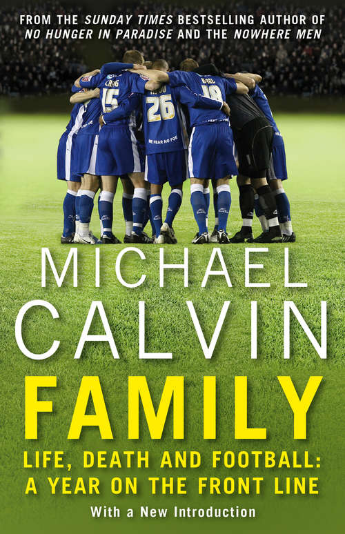 Book cover of Family: Life, Death and Football: A Year on the Frontline with a Proper Club