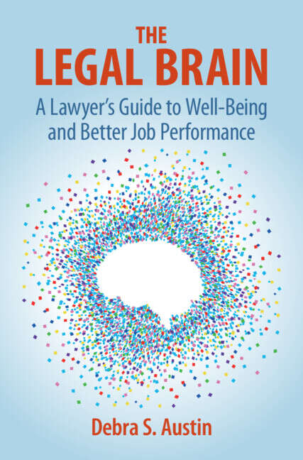 Book cover of The Legal Brain: A Lawyer's Guide to Well-Being and Better Job Performance