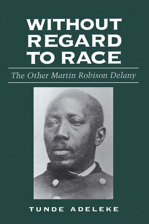 Book cover of Without Regard to Race: The Other Martin Robison Delany (EPUB Single)