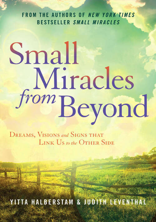 Book cover of Small Miracles from Beyond: Dreams, Visions and Signs that Link Us to the Other Side