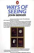 Ways of Seeing: Based on the BBC Television Series with John Berger