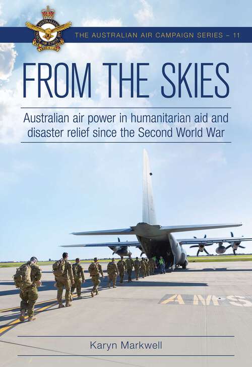 Book cover of From the Skies: Australian air power in humanitarian aid and disaster relief since the Second World War