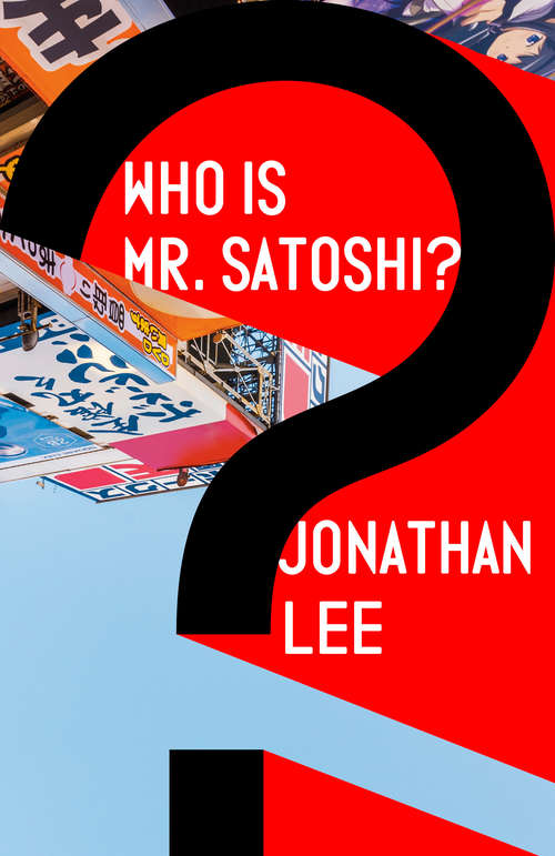Who Is Mr. Satoshi?
