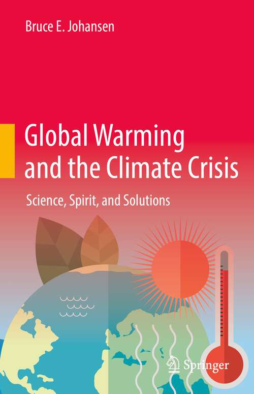 Book cover of Global Warming and the Climate Crisis: Science, Spirit, and Solutions (1st ed. 2023)