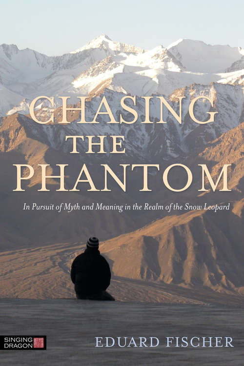 Book cover of Chasing the Phantom: In Pursuit of Myth and Meaning in the Realm of the Snow Leopard