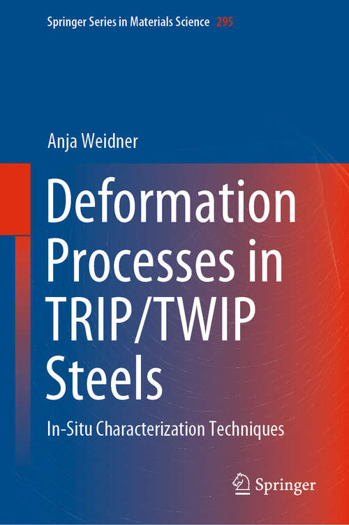 Book cover of Deformation Processes in TRIP/TWIP Steels: In-Situ Characterization Techniques (1st ed. 2020) (Springer Series in Materials Science #295)