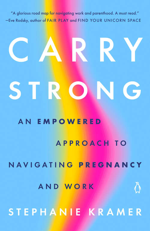 Book cover of Carry Strong: An Empowered Approach to Navigating Pregnancy and Work