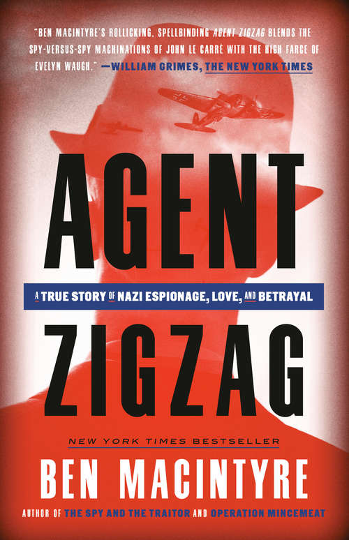 Book cover of Agent Zigzag: A True Story of Nazi Espionage, Love, and Betrayal