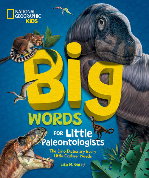 Book cover of Big Words for Little Paleontologists: The Dino Dictionary Every Little Explorer Needs (Big Words for Little Explorers)