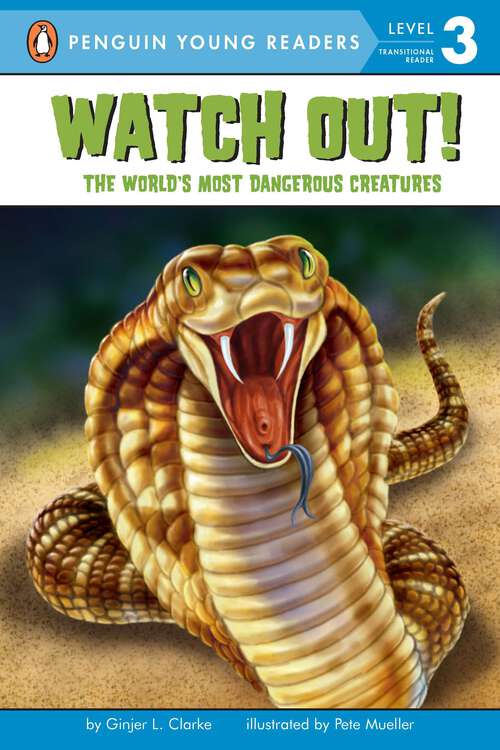 Book cover of Watch Out!: The World's Most Dangerous Creatures (Penguin Young Readers, Level 3)
