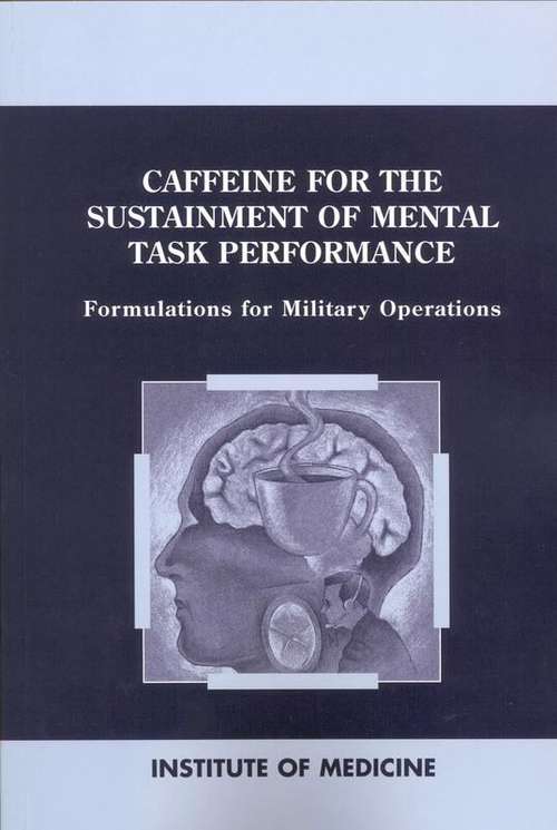 Book cover of Caffeine for the Sustainment of Mental Task Performance: Formulations for Military Operations