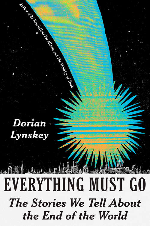 Book cover of Everything Must Go: The Stories We Tell About the End of the World