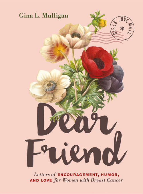 Book cover of Dear Friend: Letters of Encouragement, Humor, and Love for Women with Breast Cancer