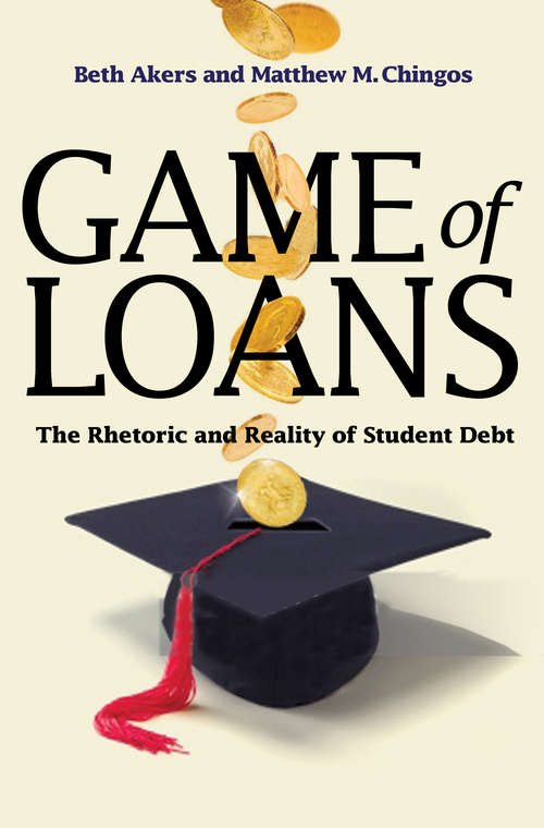 Book cover of Game of Loans: The Rhetoric and Reality of Student Debt