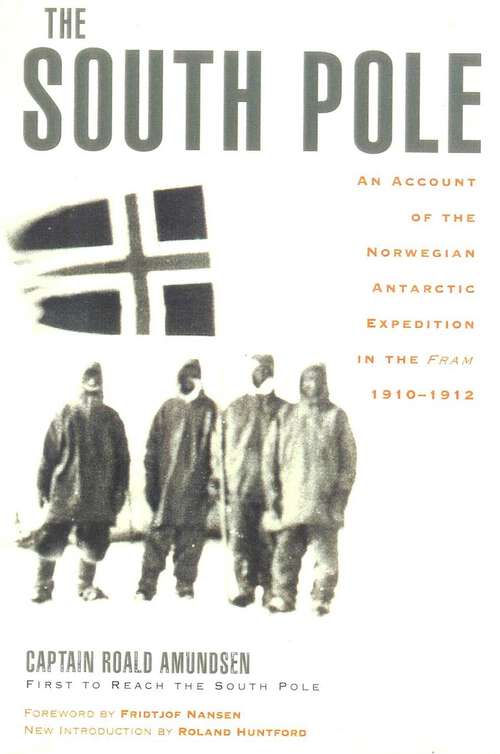 Book cover of The South Pole: An Account of the Norwegian Antarctic Expedition in the Fram, 1910-1912