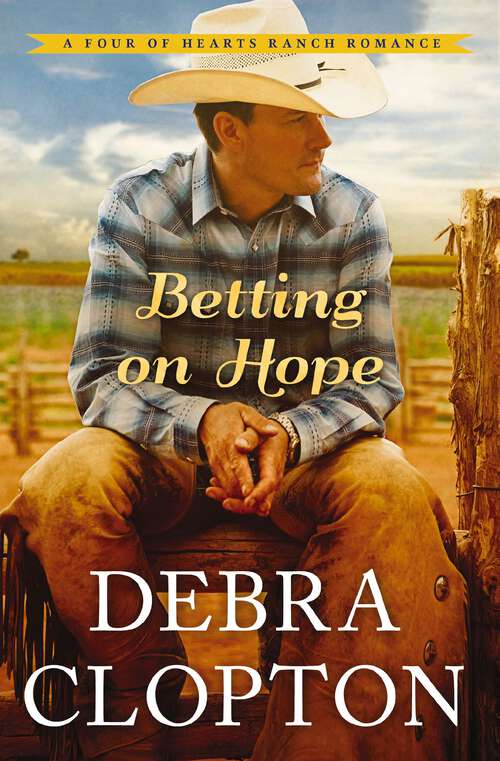 Book cover of Betting on Hope: Betting On Hope, Counting On A Cowboy, And Kissed By A Cowboy (A Four of Hearts Ranch Romance #1)