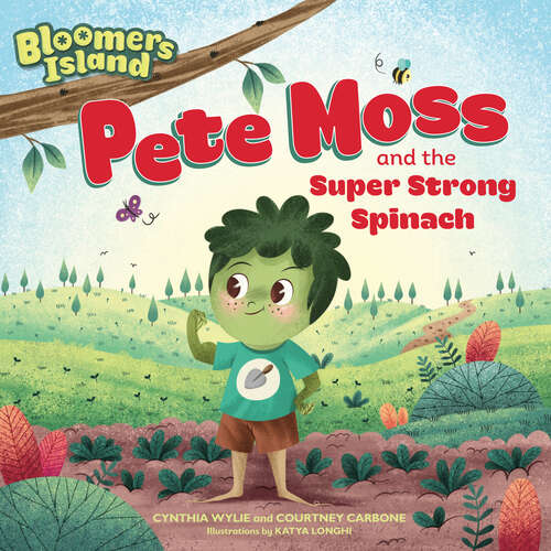 Book cover of Pete Moss and the Super Strong Spinach: Bloomers Island Garden of Stories #1 (Bloomers Island #1)