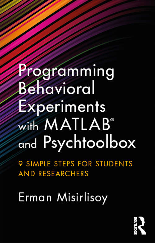 Book cover of Programming Behavioral Experiments with MATLAB and Psychtoolbox: 9 Simple Steps for Students and Researchers