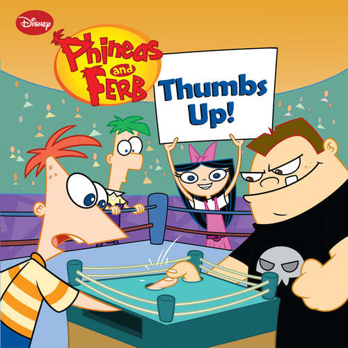 Book cover of Phineas and Ferb: Thumbs Up!
