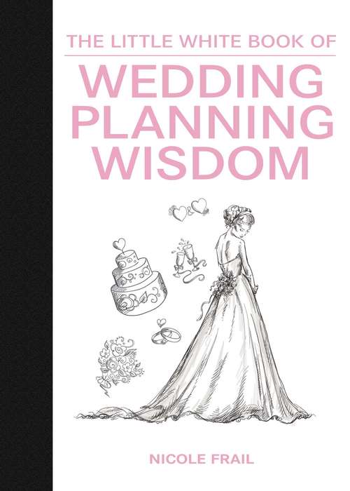 Book cover of The Little White Book of Wedding Planning Wisdom