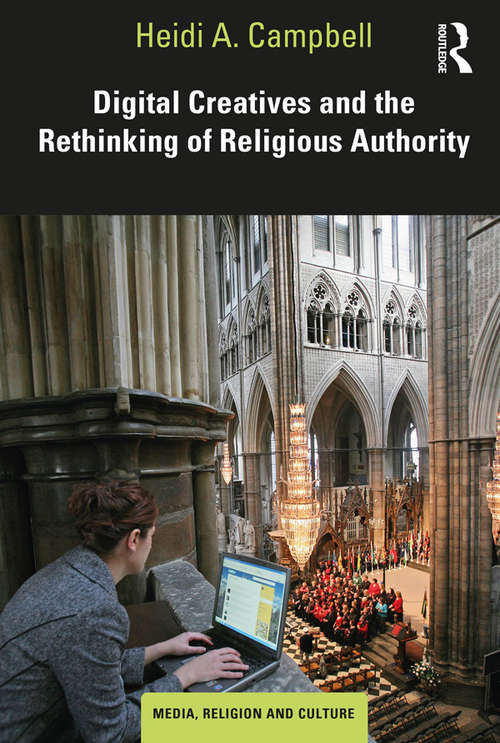 Digital Creatives and the Rethinking of Religious Authority (Media, Religion and Culture)