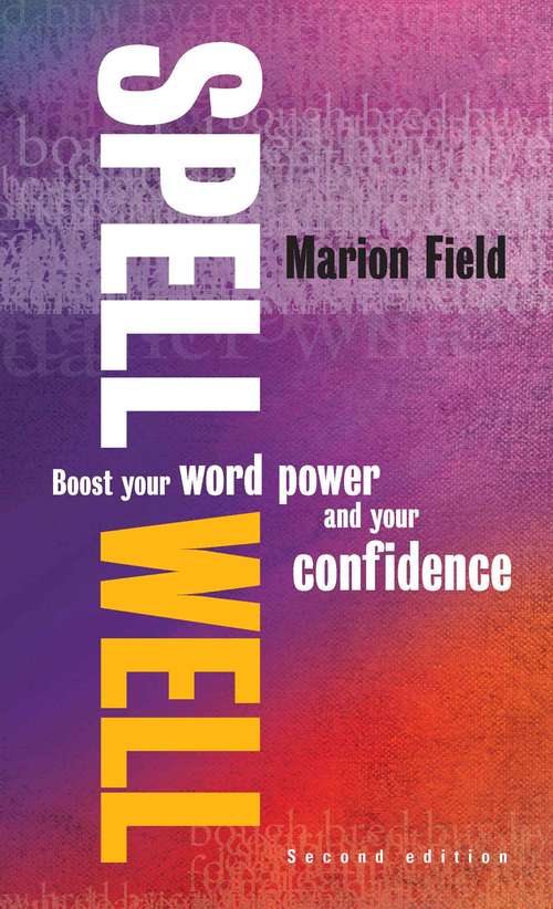 Book cover of Spell Well, 2nd Edition: Boost Your Word Power And Your Confidence