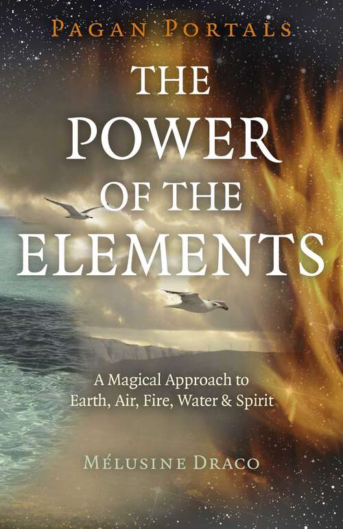 Book cover of Pagan Portals - The Power of the Elements: The Magical Approach to Earth, Air, Fire, Water & Spirit