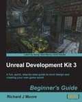 Unreal Development Kit Beginner’s Guide