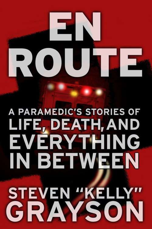 Book cover of En Route: A Paramedic's Stories of Life, Death, and Everything in Between