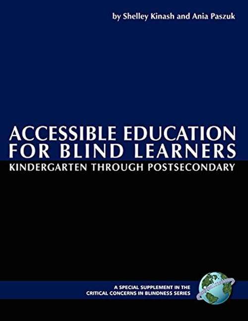 Book cover of Accessible Education for Blind Learners: Kindergarten Through Post-secondary (Critical Concerns in Blindness)