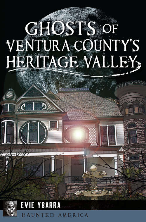 Book cover of Ghosts of Ventura County's Heritage Valley