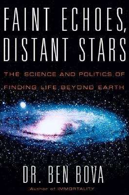 Book cover of Faint Echoes, Distant Stars: The Science and Politics of Finding Life Beyond Earth