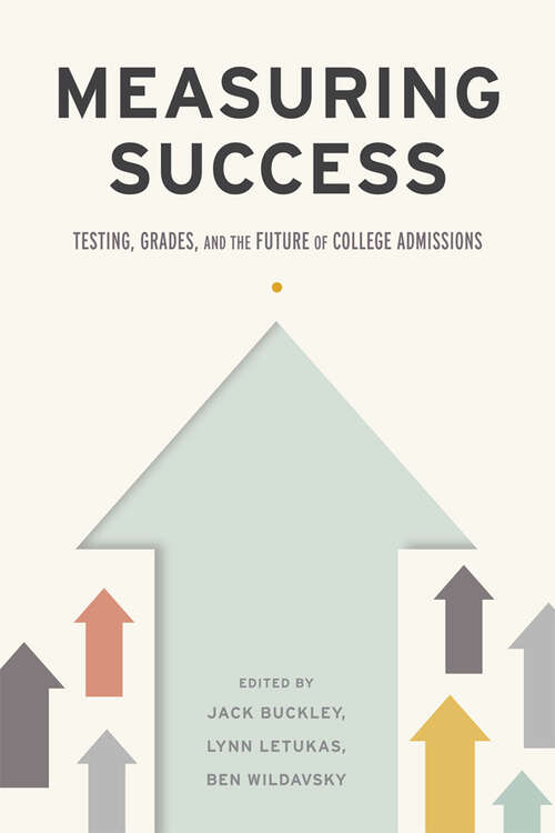 Book cover of Measuring Success: Testing, Grades, and the Future of College Admissions