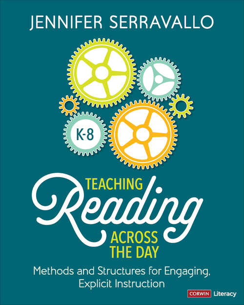 Book cover of Teaching Reading Across the Day, Grades K-8: Methods and Structures for Engaging, Explicit Instruction