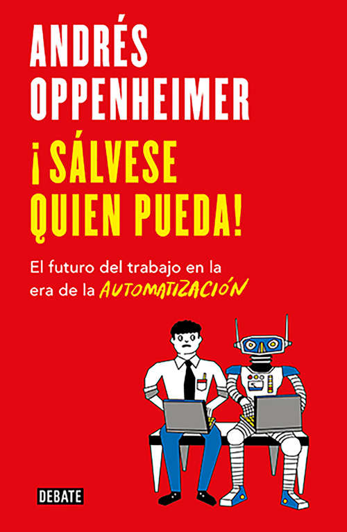 Book cover of ¡Sálvese quien pueda!: El futuro del trabajo en la era de la automatización