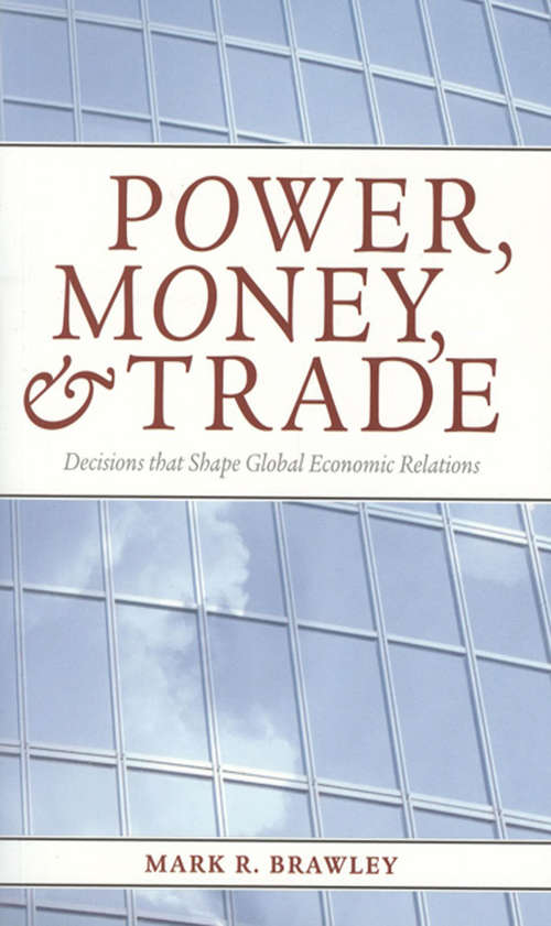 Book cover of Power, Money, and Trade: Decisions That Shape Global Economic Relations