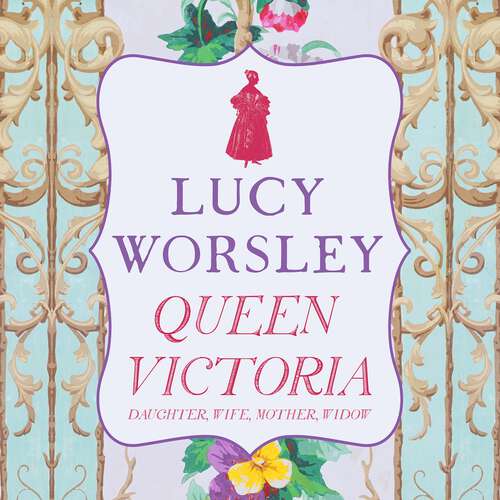 Book cover of Queen Victoria: Daughter, Wife, Mother, Widow