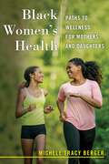 Black Women's Health: Paths to Wellness for Mothers and Daughters