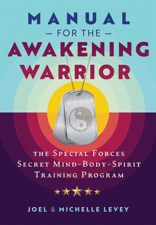 Book cover of Manual for the Awakening Warrior: The Special Forces Secret Mind-Body-Spirit Training Program