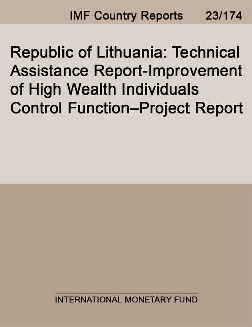Book cover of Republic of Lithuania: Technical Assistance Report-improvement Of High Wealth Individuals Control Function- Project Report (Imf Staff Country Reports)