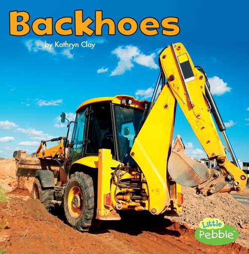 Book cover of Backhoes (Construction Vehicles At Work Ser.)
