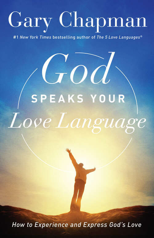 Book cover of God Speaks Your Love Language: How to Experience and Express God's Love