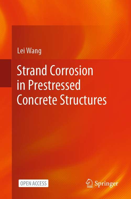Book cover of Strand Corrosion in Prestressed Concrete Structures (1st ed. 2023)