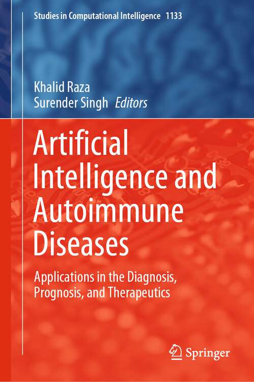 Book cover of Artificial Intelligence and Autoimmune Diseases: Applications in the Diagnosis, Prognosis, and Therapeutics (1st ed. 2024) (Studies in Computational Intelligence #1133)