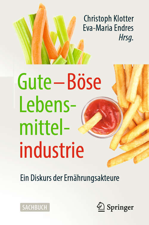 Book cover of Gute – Böse Lebensmittelindustrie: Ein Diskurs der Ernährungsakteure (1. Aufl. 2020)