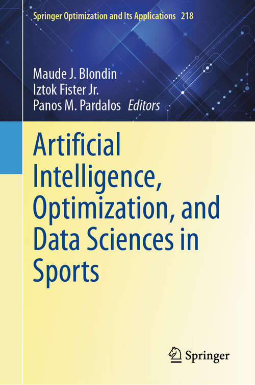 Book cover of Artificial Intelligence, Optimization, and Data Sciences in Sports (Springer Optimization and Its Applications #218)