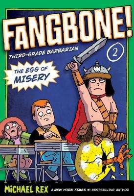 The Egg of Misery: Fangbone! Third-Grade Barbarian